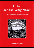 Defoe and the Whig Novel: A Reading of the Major Fiction 1611491444 Book Cover