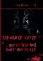 Schwarze Katze...Und die Wahrheit hinter dem Spiegel (German Edition) 3740753390 Book Cover