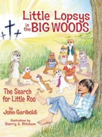 Little Lopsys in the Big Woods: The Search for Little Roo B0FRCQ5B57 Book Cover