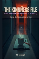 The Kindness File: (The Harbor Six Mysteries, Book 3) (The Receipt Society) B0GVFDFJDP Book Cover