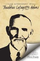 Autobiography of Thaddeus Lafayette Adams 1621715477 Book Cover