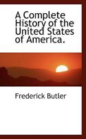 A Complete History of the United States of America: Embracing the Whole Period from the Discovery of North America, Down to the Year 1820 ... 1146765428 Book Cover