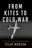 From Kites to Cold War: The Evolution of Manned Airborne Reconnaissance 1682474658 Book Cover