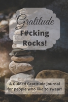 Gratitude Fucking Rocks: An adult guided gratitude journal or people who like to swear 1707897069 Book Cover