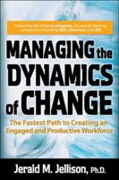 Managing the Dynamics of Change: The Fastest Path to Creating an Engaged and Productive Workplace 0071470441 Book Cover