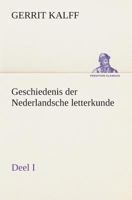 Geschiedenis der Nederlandsche letterkunde, Deel I 3849539547 Book Cover