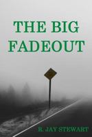 The Big Fadeout 0692603875 Book Cover