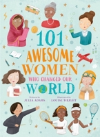 101 Awesome Women Who Changed Our World 1788287118 Book Cover