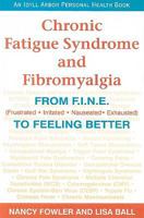 Chronic Fatigue Syndrome and Fibromyalgia: From F.I.N.E. (Frustrated, Irritated, Nauseated, Exhausted) to Feeling Better 1882883683 Book Cover