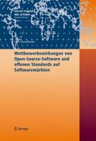 Wettbewerbswirkungen Von Open-Source-Software Und Offenen Standards Auf Softwarem Rkten 3540714154 Book Cover