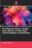 O universo Pixar: Inside Out, Mirror of the Soul and Kingdom of Emotions 6205906384 Book Cover