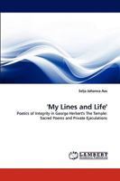 'My Lines and Life': Poetics of Integrity in George Herbert's The Temple: Sacred Poems and Private Ejaculations 3838356624 Book Cover