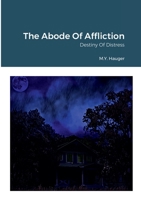 The Abode Of Affliction: Destiny Of Distress 171686545X Book Cover