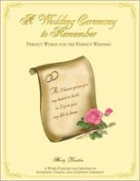 A Wedding Ceremony To Remember: Perfect Words for the Perfect Wedding 096687451X Book Cover