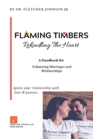 Flaming Timbers: Rekindling The Heart 1732523843 Book Cover