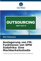 Auslagerung von FM-Funktionen von DPW Südafrika: Eine Machbarkeitsstudie: Outsourcing im öffentlichen Sektor Südafrikas (German Edition) 6208671744 Book Cover