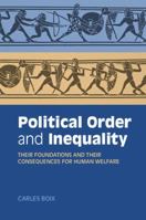 Political Order and Inequality: Their Foundations and their Consequences for Human Welfare 1107461073 Book Cover