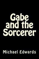Gabe and the Sorcerer 1493795058 Book Cover