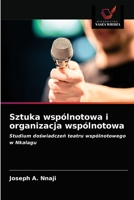 Sztuka wspólnotowa i organizacja wspólnotowa: Studium doświadczeń teatru wspólnotowego w Nkalagu 6203332186 Book Cover