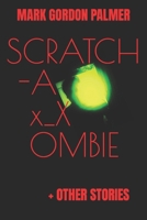 SCRATCH-A x_xOMBIE: Scrunchy Eyes — Fiction Collection B0BGNL314L Book Cover