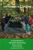 Adventures in Camping: An Introduction to Adirondack Backpacking 0925168548 Book Cover