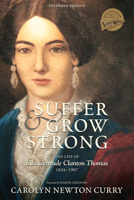 Suffer and Grow Strong: The Life of Ella Gertrude Clanton Thomas, 1834-1907 0881465321 Book Cover