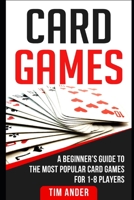 Card Games: A Beginner’s Guide to The Most Popular Card Games for 1-8 Players 1981031014 Book Cover