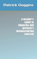 A Reader’s Guide to Chomsky and Herman’s Manufacturing Consent 1686318243 Book Cover
