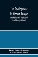 The Development of Modern Europe - Volume I 1545298890 Book Cover