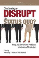 Continuing to Disrupt the Status Quo? New and Young Women Professors of Educational Leadership 162396640X Book Cover