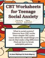 CBT Worksheets for Teenage Social Anxiety: A CBT Workbook to Help You Record Your Progress Using CBT for Social Anxiety 1534951121 Book Cover