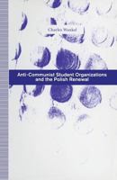 Anti-Communist Student Organizations and the Polish Renewal 1349125520 Book Cover