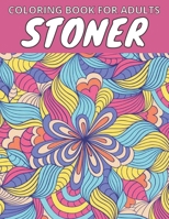 Stoner Coloring Book For Adults: Let's Get High And Color: Animals, Flowers, Mandalas, Swear Words, And So Much More. B08HG7TPZN Book Cover