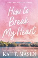 How to Break My Heart: A Novel (Cinnamon Springs) 166820195X Book Cover