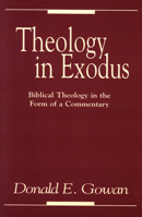 Theology in Exodus: Biblical Theology in the Form of a Commentary 0664220576 Book Cover