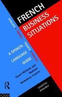 French Business Situations: A Spoken Language Guide 0415128420 Book Cover