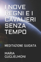 I NOVE REGNI E I CAVALIERI SENZA TEMPO: MEDITAZIONE GUIDATA B092M1D49X Book Cover