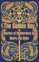 The golden key. Stories of deliverance. . . 1410105725 Book Cover
