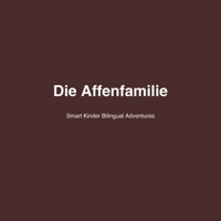 Die Affenfamilie: Vol3: (The Monkey Family) – Die Familie auf Deutsch (Smart Kinder Bilingual Adventures) (German Edition) B0GLG2R1YC Book Cover