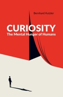 Curiosity: The Mental Hunger of Humans 3950487549 Book Cover