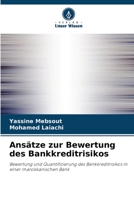 Ansätze zur Bewertung des Bankkreditrisikos: Bewertung und Quantifizierung des Bankkreditrisikos in einer marokkanischen Bank 6206240258 Book Cover