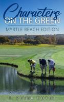 Characters on the Green, Myrtle Beach Edition 1965222803 Book Cover