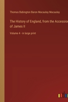 The History of England, from the Accession of James II: Volume 4 - in large print 3368438670 Book Cover
