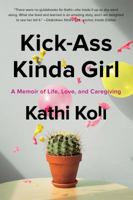 Kick-Ass Kinda Girl: A Memoir of Life, Love and Caregiving 1732364907 Book Cover