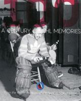 A Century of NHL® Memories: Rare Photos from the Hockey Hall of Fame 0995863008 Book Cover