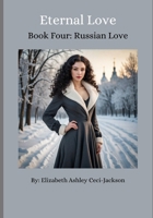 Eternal Love Book Four: Russian Love B0DF7VZS3V Book Cover