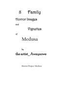 8 Family Horror Images and Vignettes of Medusa: Of Horror Project Medusa B0BP9W1SK6 Book Cover