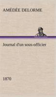 Journal D'Un Sous-Officier, 1870 (Nouv. A(c)D.) 2013438338 Book Cover