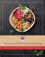 The 21-Day Plant-Based Challenge: 3 Weeks of Menus, Recipes, and Tips to Explore the Plant-Based Lifestyle, One Bite at a Time (Volume 3) 1732751226 Book Cover