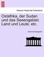 Ostafrika, Der Sudan Und Das Seeengebiet. Land Und Leute, Etc. 0274644444 Book Cover